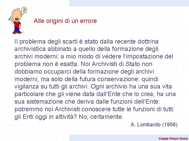 Alle origini di un errore Il problema degli scarti è stato dalla recente dottrina Alle origini di un errore Il problema degli scarti è stato dalla recente dottrina