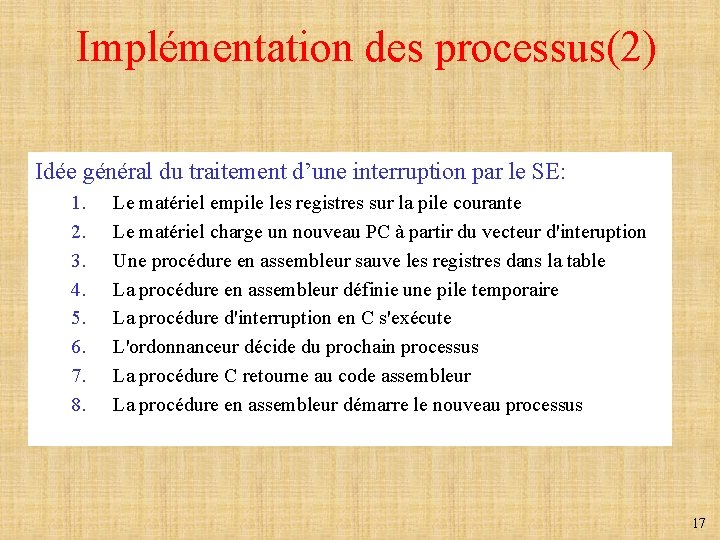Implémentation des processus(2) Idée général du traitement d’une interruption par le SE: 1. 2.