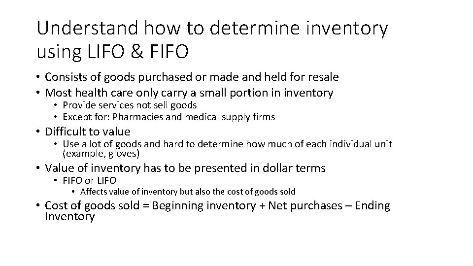 Understand how to determine inventory using LIFO & FIFO • Consists of goods purchased