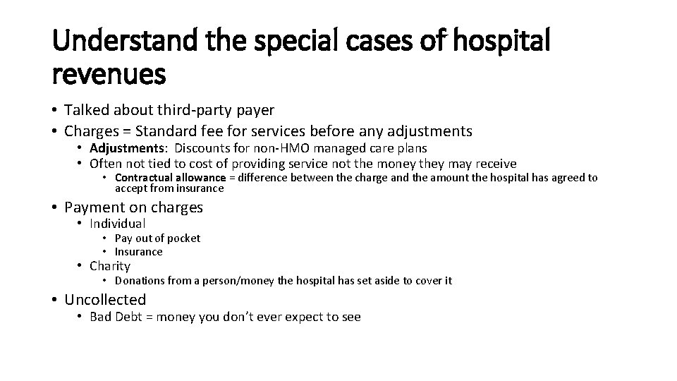 Understand the special cases of hospital revenues • Talked about third-party payer • Charges