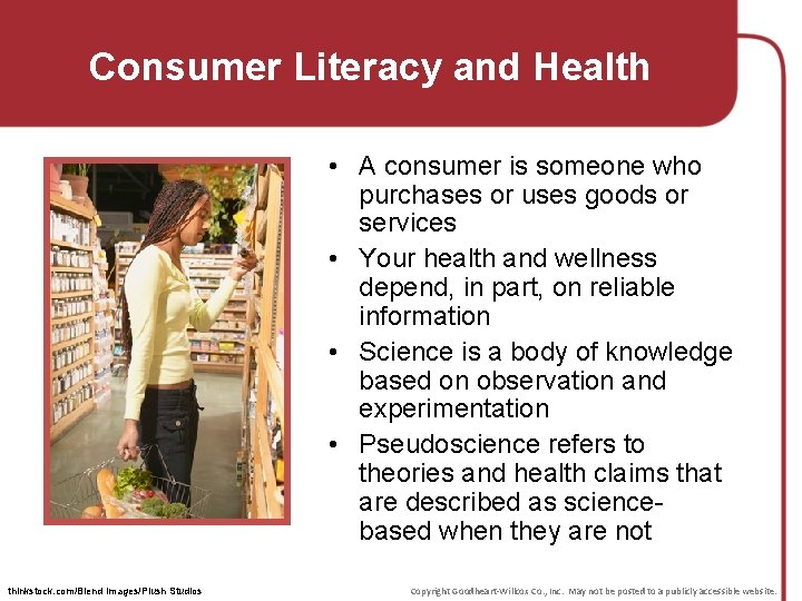 Consumer Literacy and Health • A consumer is someone who purchases or uses goods