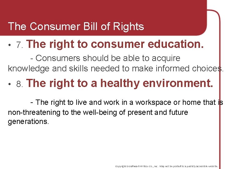 The Consumer Bill of Rights • 7. The right to consumer education. - Consumers