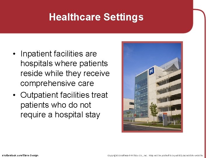 Healthcare Settings • Inpatient facilities are hospitals where patients reside while they receive comprehensive