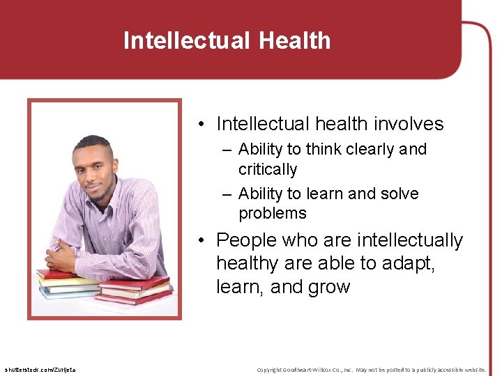 Intellectual Health • Intellectual health involves – Ability to think clearly and critically –