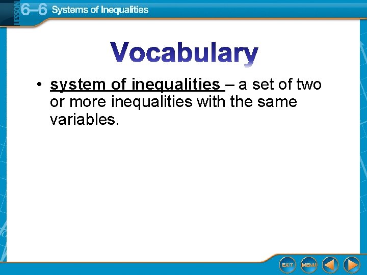  • system of inequalities – a set of two or more inequalities with