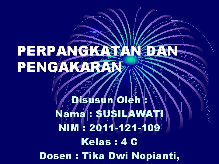 PERPANGKATAN DAN PENGAKARAN Disusun Oleh : Nama : SUSILAWATI NIM : 2011 -121 -109