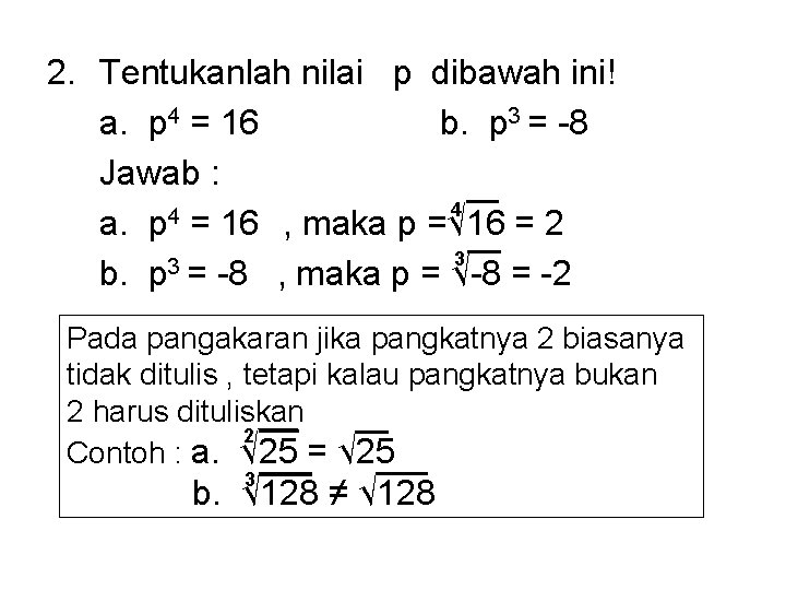 2. Tentukanlah nilai p dibawah ini! a. p 4 = 16 b. p 3