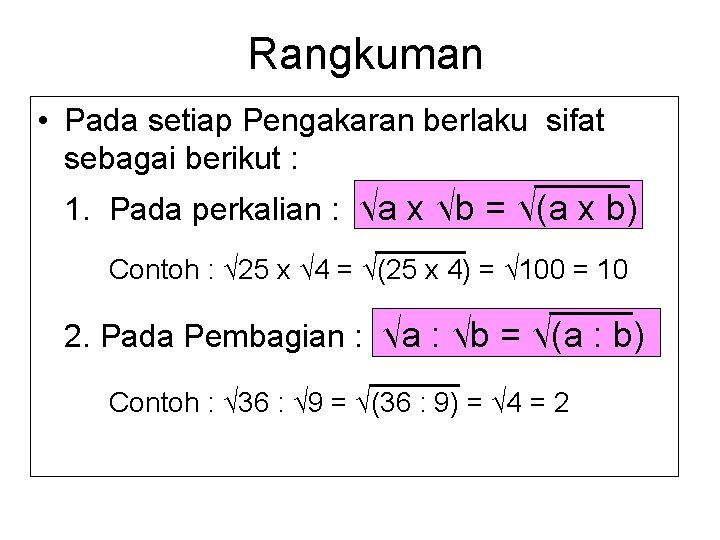 Rangkuman • Pada setiap Pengakaran berlaku sifat sebagai berikut : 1. Pada perkalian :