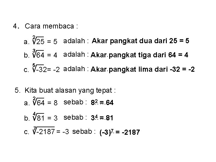 4. Cara membaca : 2 a. 25 = 5 adalah : Akar pangkat dua