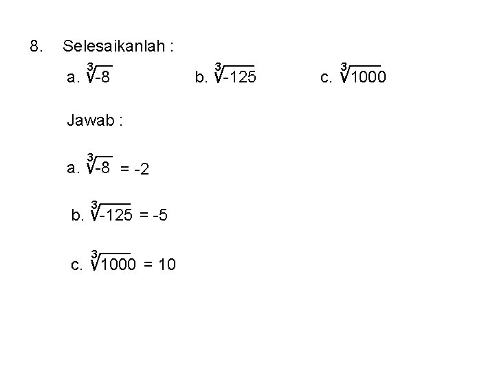 8. Selesaikanlah : 3 a. -8 Jawab : 3 a. -8 = -2 3