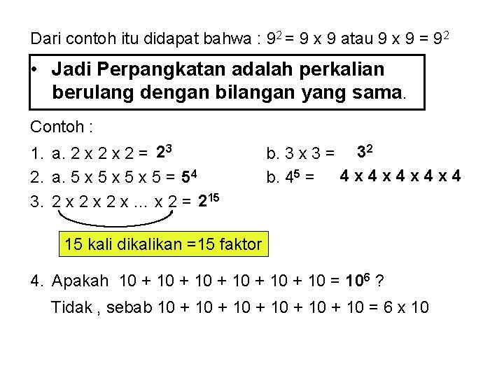 Dari contoh itu didapat bahwa : 92 = 9 x 9 atau 9 x