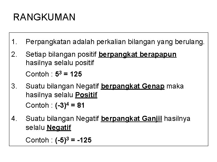 RANGKUMAN 1. Perpangkatan adalah perkalian bilangan yang berulang. 2. Setiap bilangan positif berpangkat berapapun