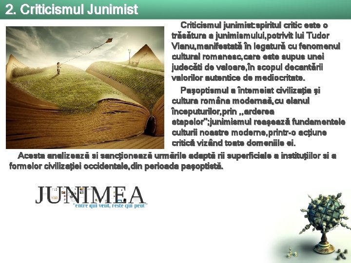 2. Criticismul Junimist Criticismul junimist: spiritul critic este o trǎsǎtura a junimismului, potrivit lui