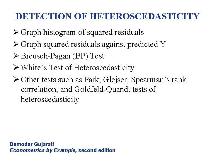 DETECTION OF HETEROSCEDASTICITY Ø Graph histogram of squared residuals Ø Graph squared residuals against DETECTION OF HETEROSCEDASTICITY Ø Graph histogram of squared residuals Ø Graph squared residuals against