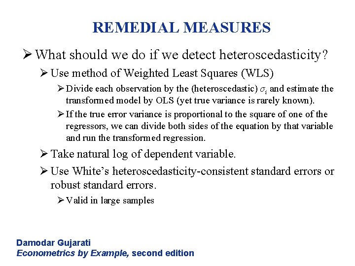 REMEDIAL MEASURES Ø What should we do if we detect heteroscedasticity? Ø Use method REMEDIAL MEASURES Ø What should we do if we detect heteroscedasticity? Ø Use method