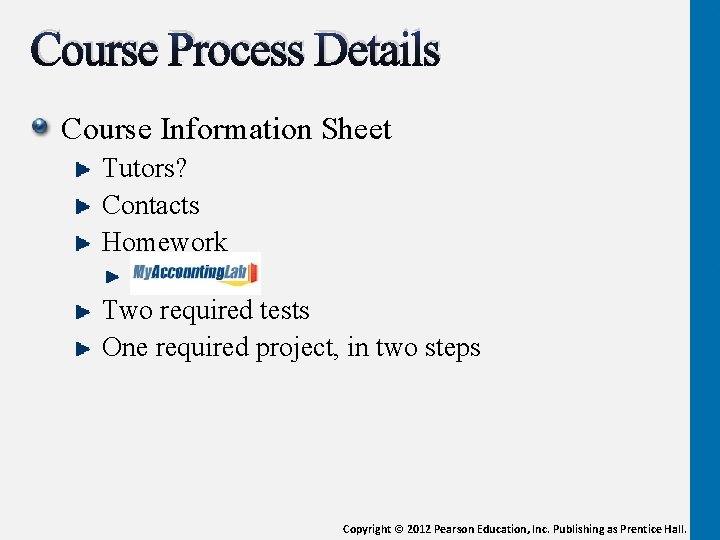 Course Process Details Course Information Sheet Tutors? Contacts Homework. Two required tests One required