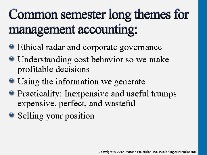 Common semester long themes for management accounting: Ethical radar and corporate governance Understanding cost