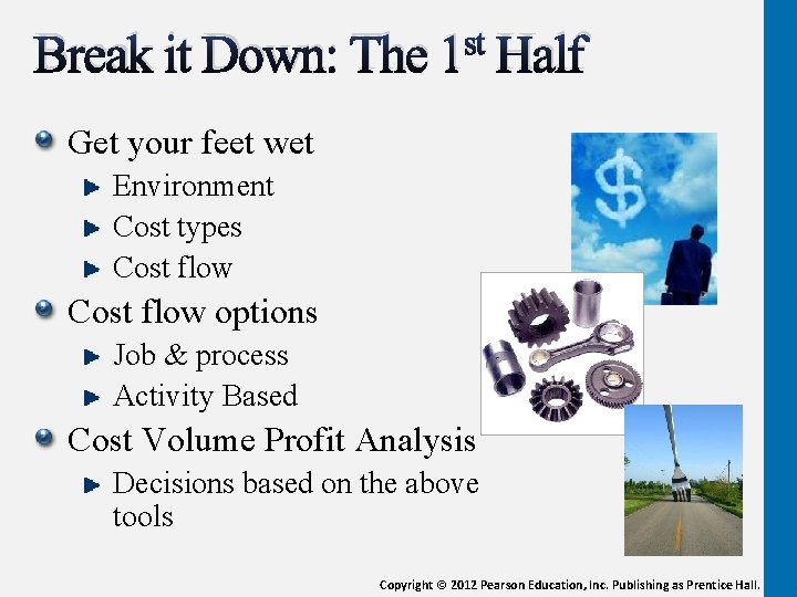 st Break it Down: The 1 Half Get your feet wet Environment Cost types