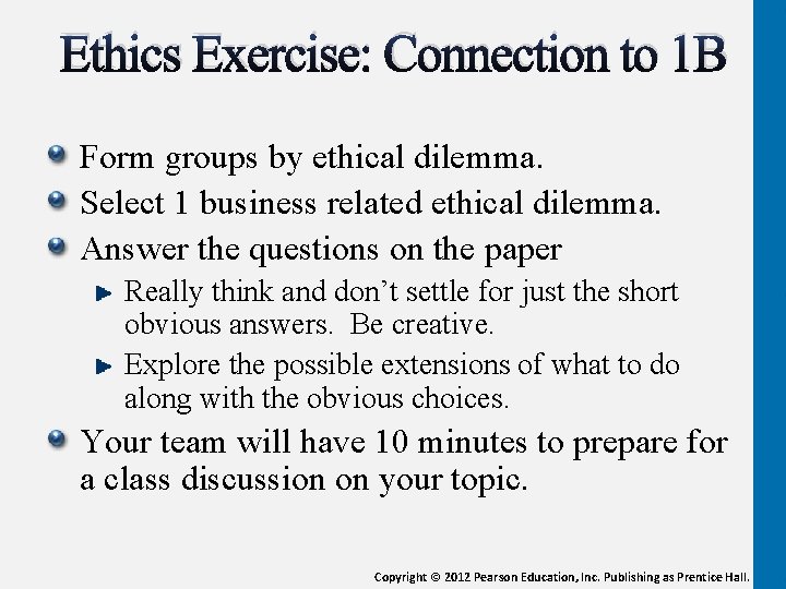 Ethics Exercise: Connection to 1 B Form groups by ethical dilemma. Select 1 business