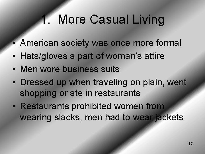 1. More Casual Living • • American society was once more formal Hats/gloves a