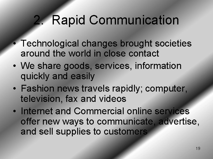 2. Rapid Communication • Technological changes brought societies around the world in close contact