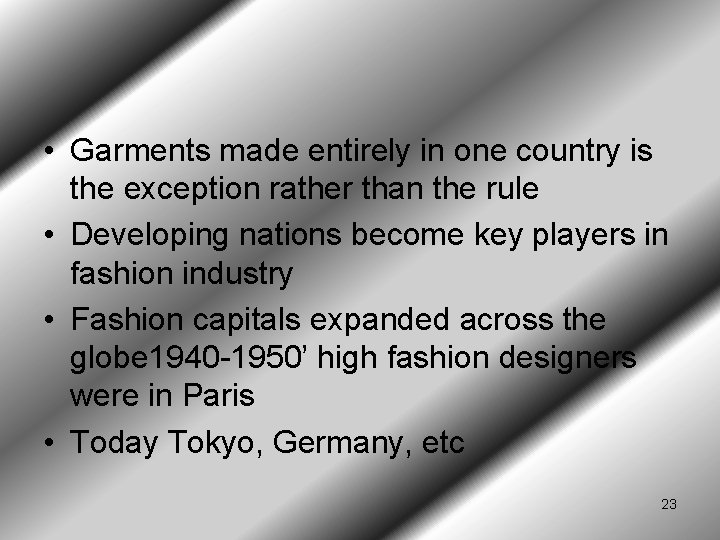 • Garments made entirely in one country is the exception rather than the