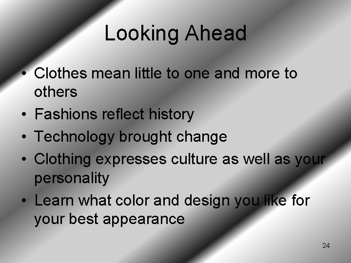 Looking Ahead • Clothes mean little to one and more to others • Fashions