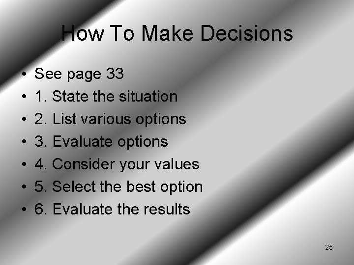 How To Make Decisions • • See page 33 1. State the situation 2.