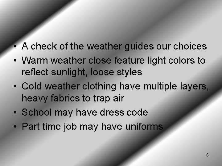 • A check of the weather guides our choices • Warm weather close • A check of the weather guides our choices • Warm weather close