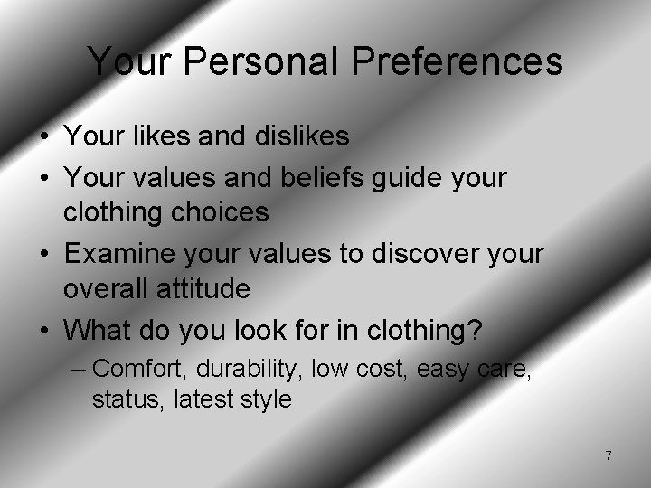 Your Personal Preferences • Your likes and dislikes • Your values and beliefs guide