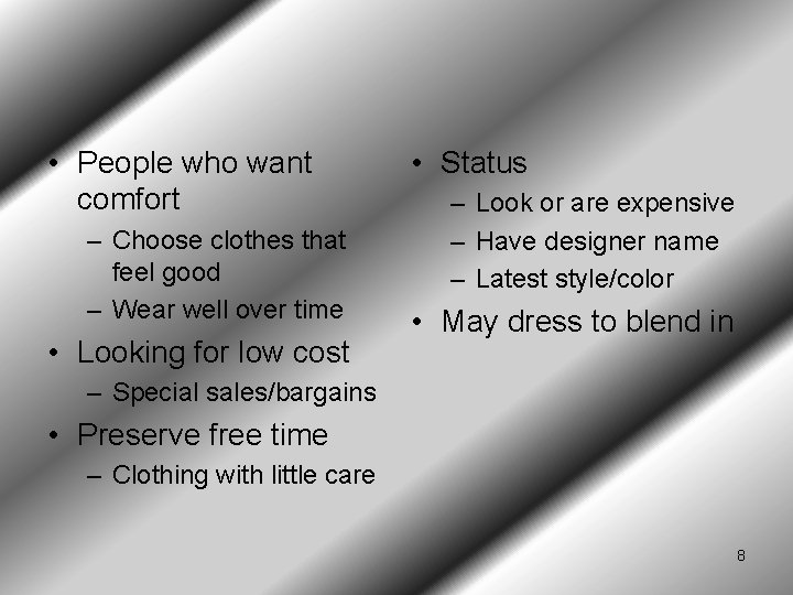 • People who want comfort – Choose clothes that feel good – Wear • People who want comfort – Choose clothes that feel good – Wear