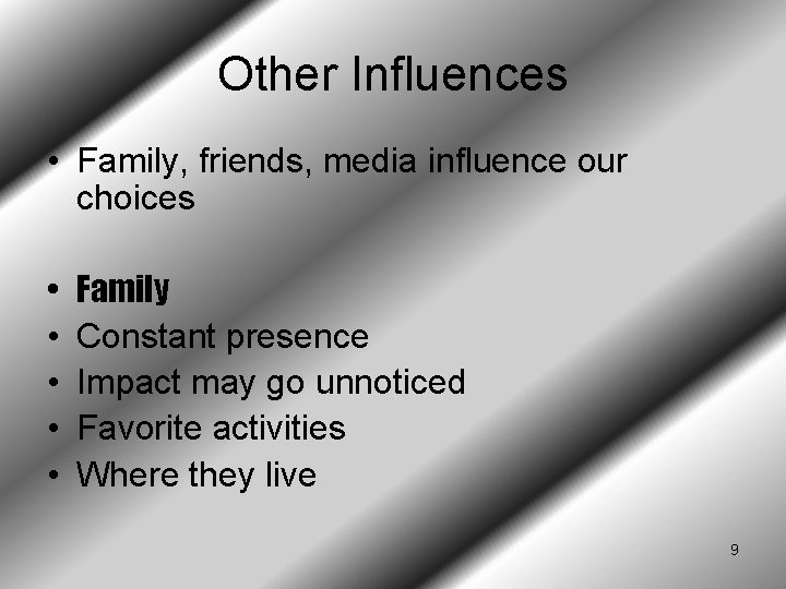 Other Influences • Family, friends, media influence our choices • • • Family Constant Other Influences • Family, friends, media influence our choices • • • Family Constant