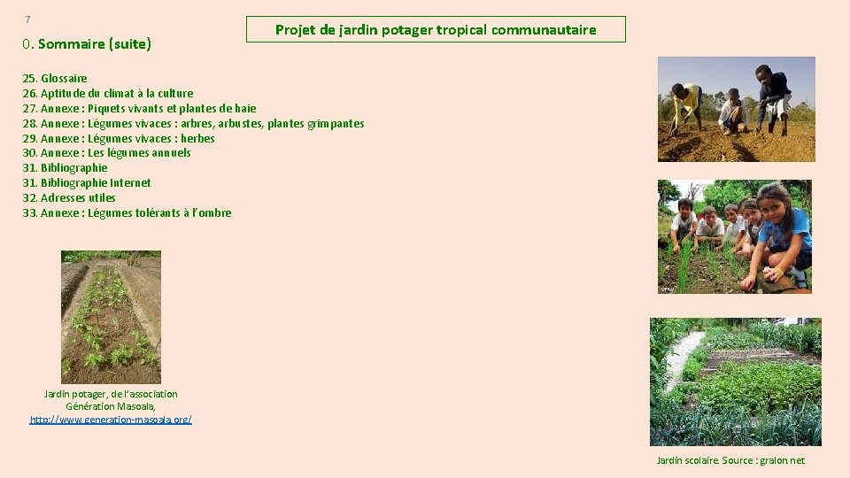 7 0. Sommaire (suite) Projet de jardin potager tropical communautaire 25. Glossaire 26. Aptitude