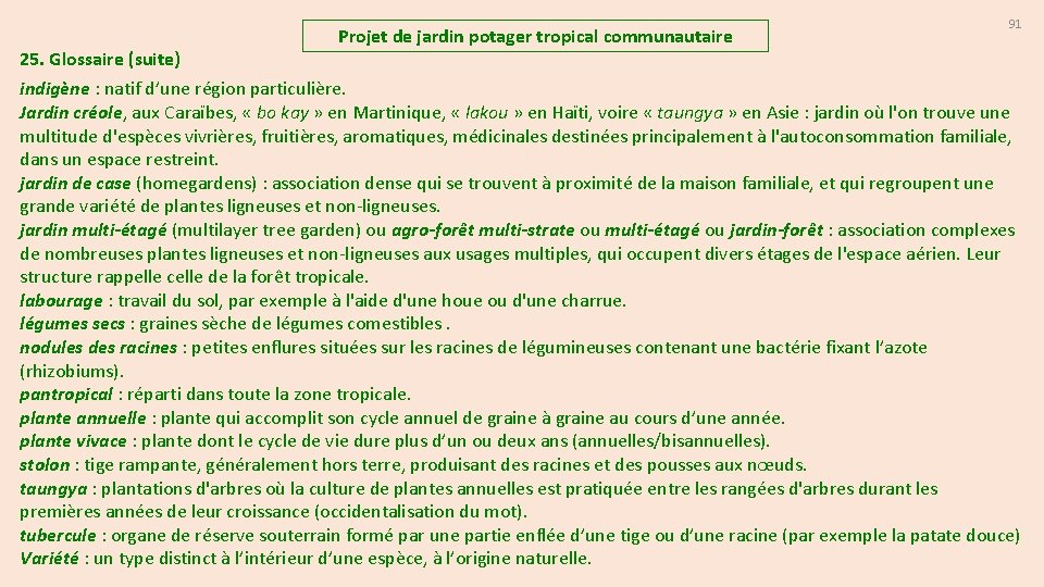 25. Glossaire (suite) Projet de jardin potager tropical communautaire 91 indigène : natif d’une