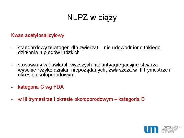 NLPZ w ciąży Kwas acetylosalicylowy - standardowy teratogen dla zwierząt – nie udowodniono takiego