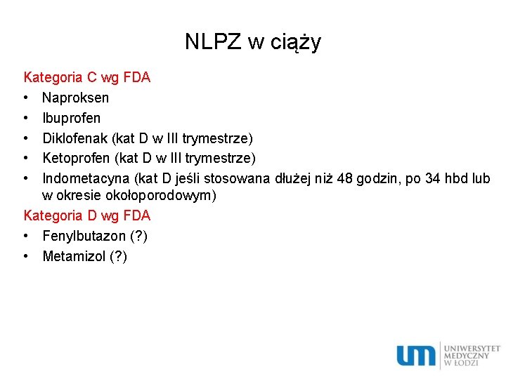 NLPZ w ciąży Kategoria C wg FDA • Naproksen • Ibuprofen • Diklofenak (kat