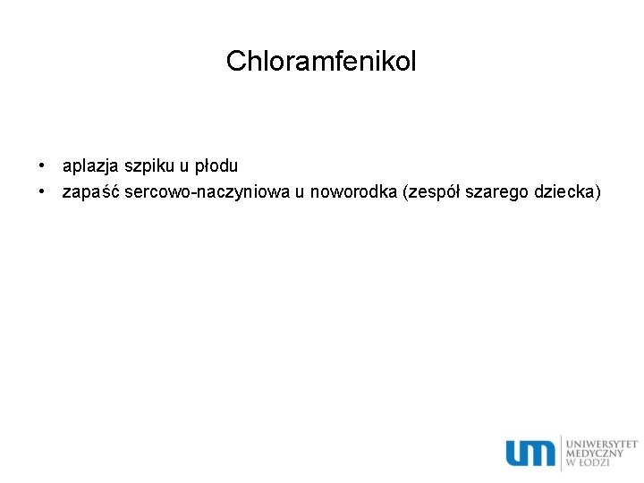 Chloramfenikol • aplazja szpiku u płodu • zapaść sercowo-naczyniowa u noworodka (zespół szarego dziecka)