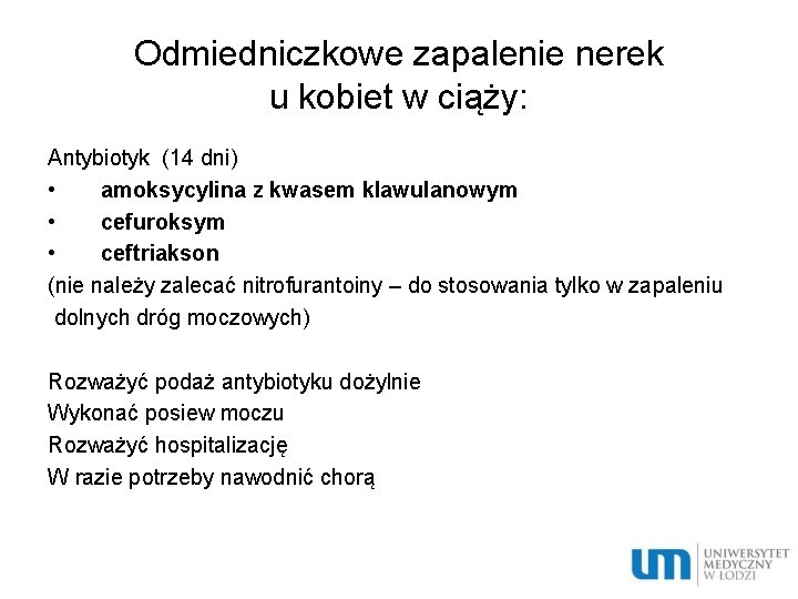 Odmiedniczkowe zapalenie nerek u kobiet w ciąży: Antybiotyk (14 dni) • amoksycylina z kwasem