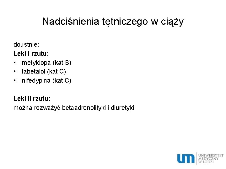 Nadciśnienia tętniczego w ciąży doustnie: Leki I rzutu: • metyldopa (kat B) • labetalol