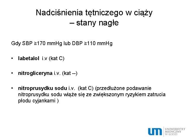 Nadciśnienia tętniczego w ciąży – stany nagłe Gdy SBP ≥ 170 mm. Hg lub