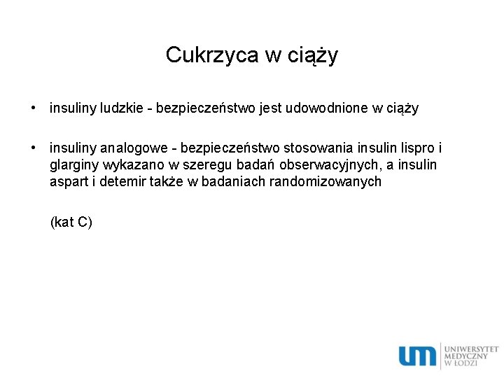 Cukrzyca w ciąży • insuliny ludzkie - bezpieczeństwo jest udowodnione w ciąży • insuliny