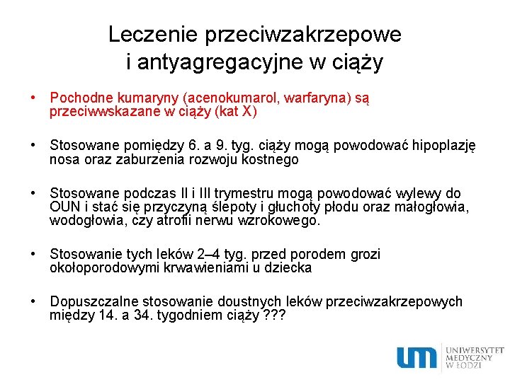 Leczenie przeciwzakrzepowe i antyagregacyjne w ciąży • Pochodne kumaryny (acenokumarol, warfaryna) są przeciwwskazane w