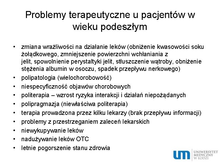 Problemy terapeutyczne u pacjentów w wieku podeszłym • zmiana wrażliwości na działanie leków (obniżenie