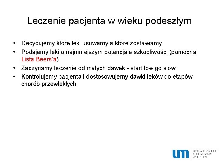 Leczenie pacjenta w wieku podeszłym • Decydujemy które leki usuwamy a które zostawiamy •