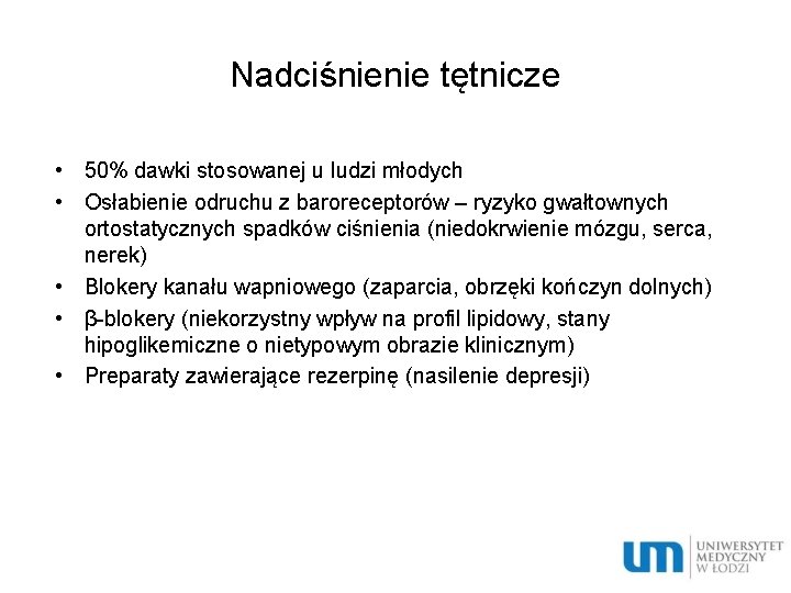 Nadciśnienie tętnicze • 50% dawki stosowanej u ludzi młodych • Osłabienie odruchu z baroreceptorów