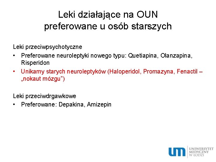 Leki działające na OUN preferowane u osób starszych Leki przeciwpsychotyczne • Preferowane neuroleptyki nowego