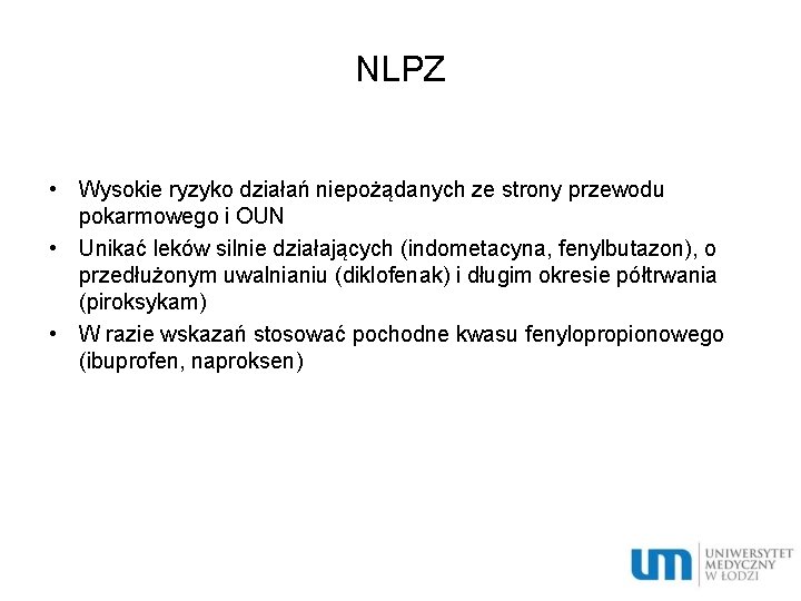 NLPZ • Wysokie ryzyko działań niepożądanych ze strony przewodu pokarmowego i OUN • Unikać