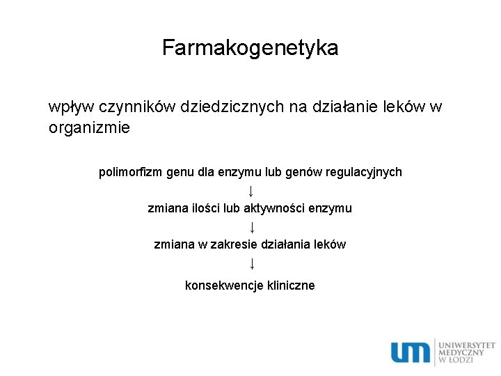 Farmakogenetyka wpływ czynników dziedzicznych na działanie leków w organizmie polimorfizm genu dla enzymu lub