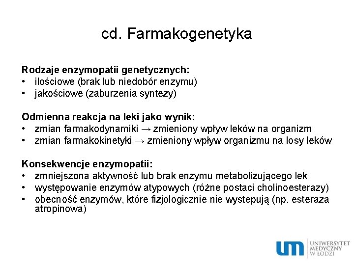 cd. Farmakogenetyka Rodzaje enzymopatii genetycznych: • ilościowe (brak lub niedobór enzymu) • jakościowe (zaburzenia