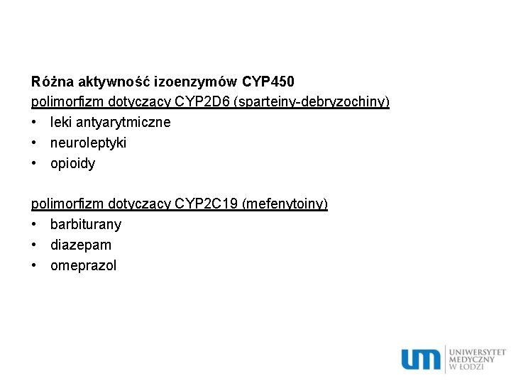 Różna aktywność izoenzymów CYP 450 polimorfizm dotyczący CYP 2 D 6 (sparteiny-debryzochiny) • leki